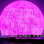 born on waxing gibbous moon spiritual meaning